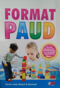 Format PAUD : Konsep, Karakteristik, dan Implementasi Pendidikan Anak Usia Dini