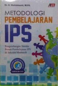 Metode Pembelajaran IPS : Pengembangan Standar Proses Pembelajaran IPS di Sekolah atau Madrasah